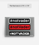 #NOTVADER Buttons 2.75" X 2.75"!