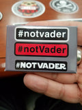 #NOTVADER Buttons 2.75" X 2.75"!
